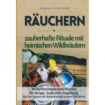 Räuchern - zauberhafte Rituale mit heimischen Wildkräutern, Schlosser